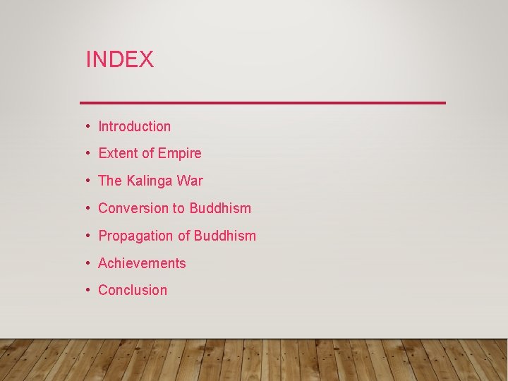 INDEX • Introduction • Extent of Empire • The Kalinga War • Conversion to