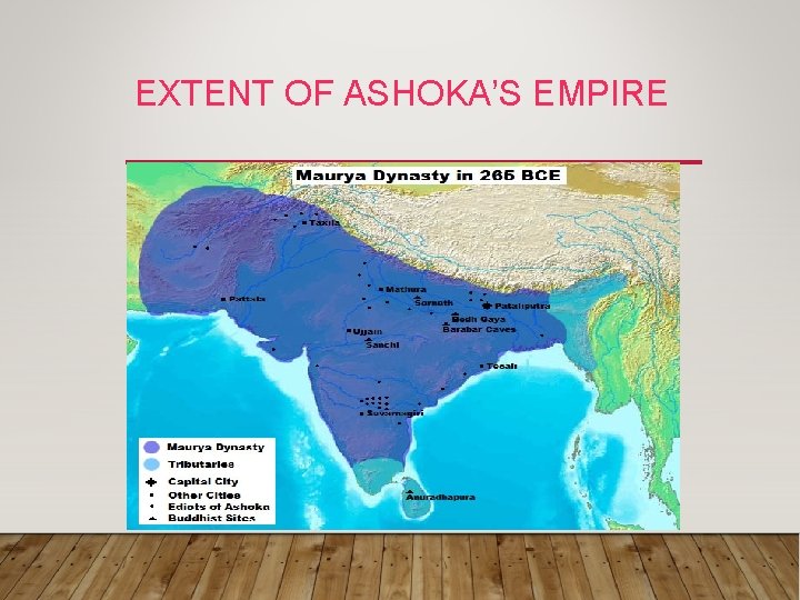 EXTENT OF ASHOKA’S EMPIRE 