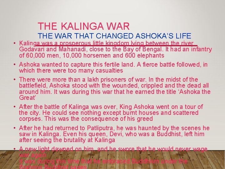 THE KALINGA WAR THE WAR THAT CHANGED ASHOKA’S LIFE • Kalinga was a prosperous