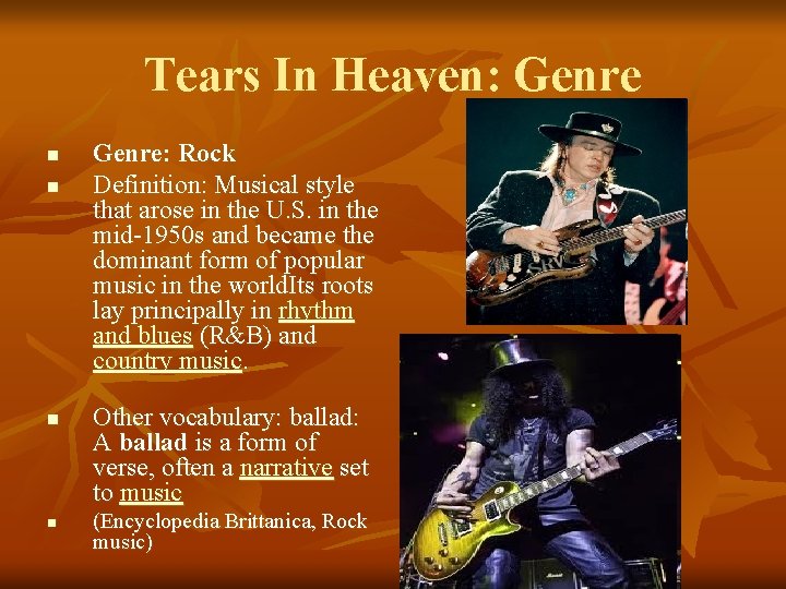 Tears In Heaven: Genre n n Genre: Rock Definition: Musical style that arose in