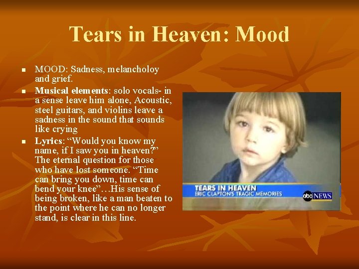 Tears in Heaven: Mood n n n MOOD: Sadness, melancholoy and grief. Musical elements: