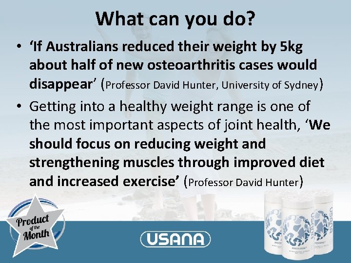 What can you do? • ‘If Australians reduced their weight by 5 kg about