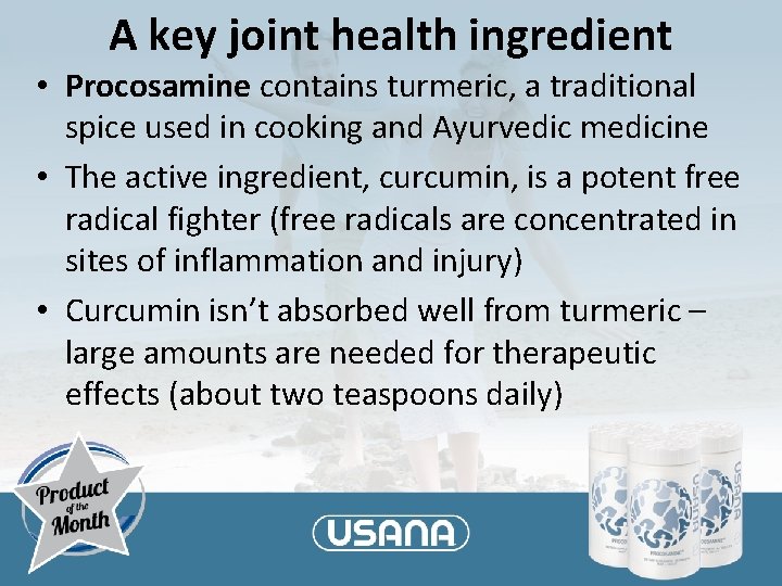 A key joint health ingredient • Procosamine contains turmeric, a traditional spice used in
