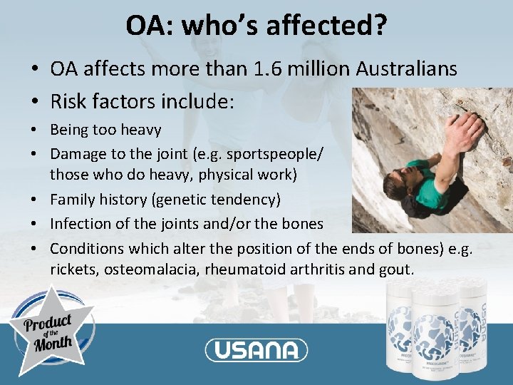 OA: who’s affected? • OA affects more than 1. 6 million Australians • Risk