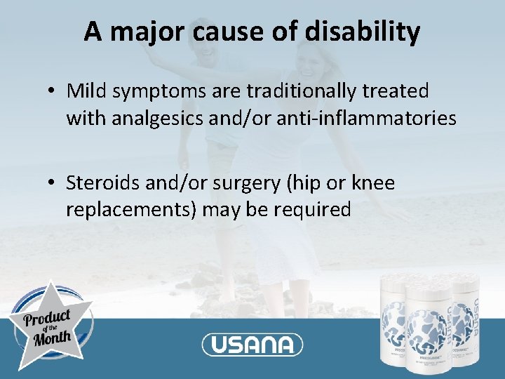 A major cause of disability • Mild symptoms are traditionally treated with analgesics and/or