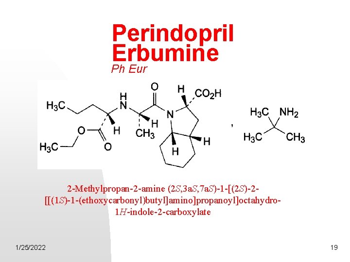 Perindopril Erbumine Ph Eur 2 -Methylpropan-2 -amine (2 S, 3 a. S, 7 a.