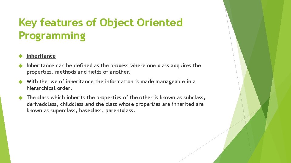 Key features of Object Oriented Programming Inheritance can be defined as the process where Key features of Object Oriented Programming Inheritance can be defined as the process where