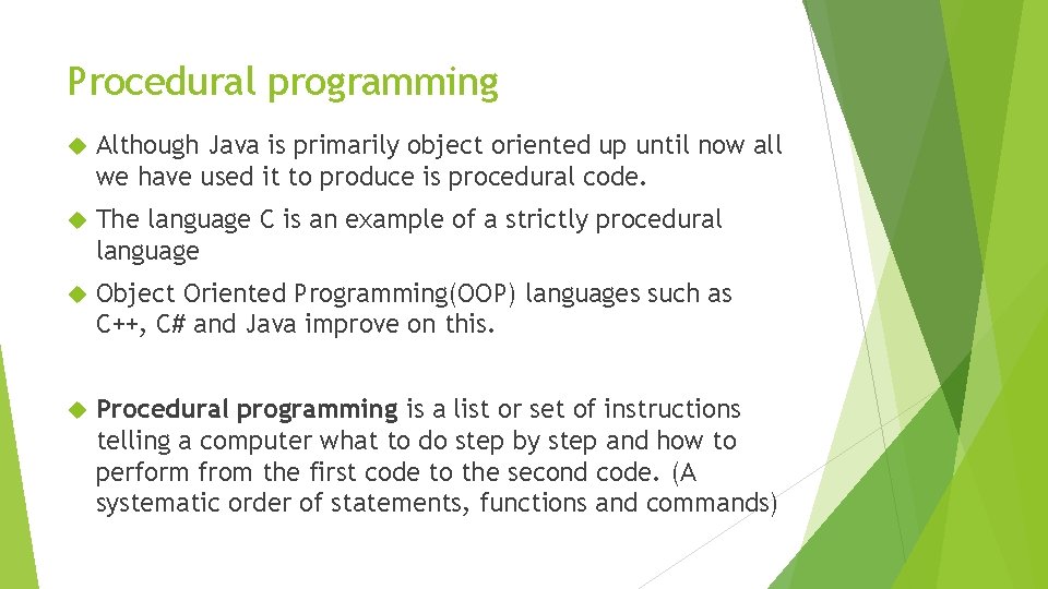 Procedural programming Although Java is primarily object oriented up until now all we have Procedural programming Although Java is primarily object oriented up until now all we have