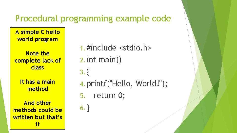 Procedural programming example code A simple C hello world program Note the complete lack Procedural programming example code A simple C hello world program Note the complete lack