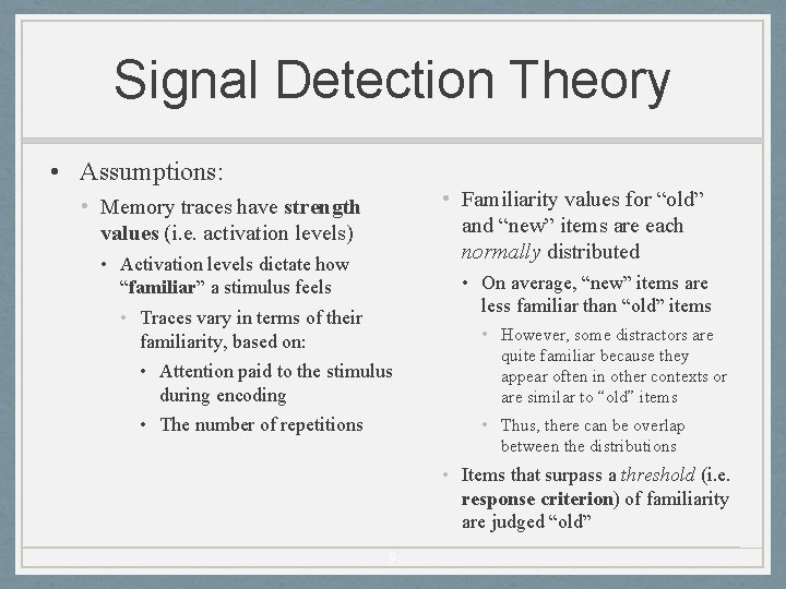 Signal Detection Theory • Assumptions: • Memory traces have strength values (i. e. activation