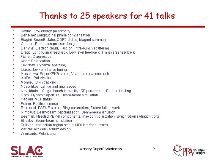 Thanks to 25 speakers for 41 talks * * * * * * *