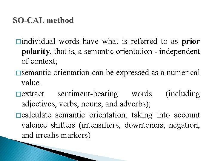 SO-CAL method � individual words have what is referred to as prior polarity, that