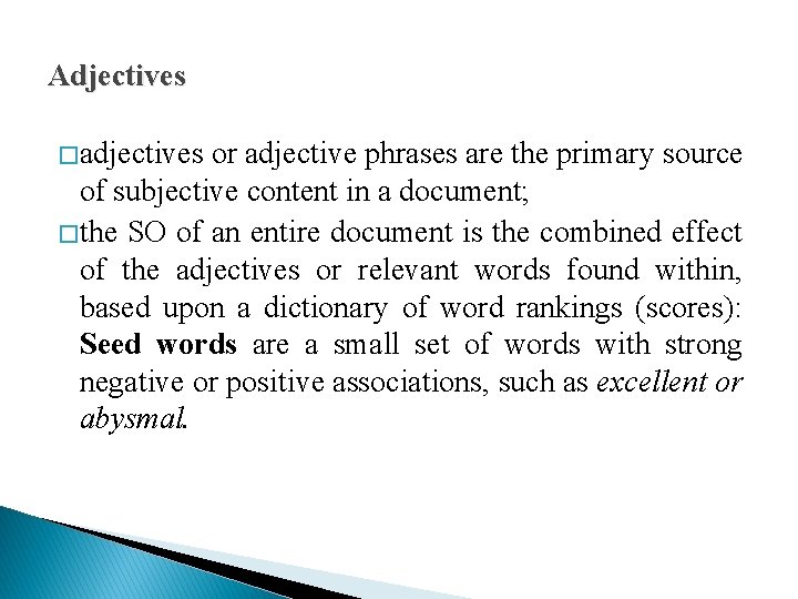 Adjectives � adjectives or adjective phrases are the primary source of subjective content in