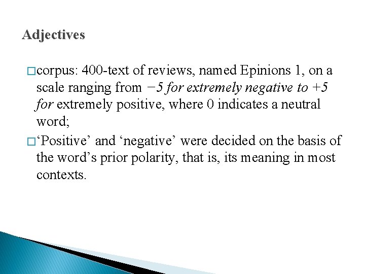 Adjectives � corpus: 400 -text of reviews, named Epinions 1, on a scale ranging