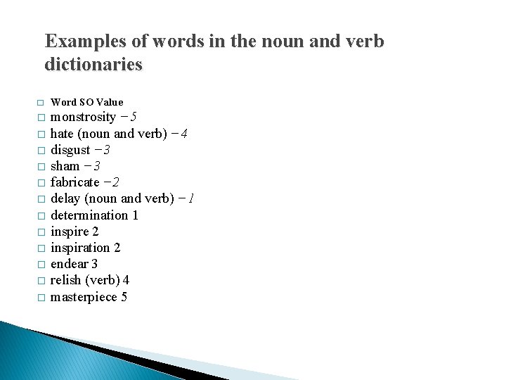 Examples of words in the noun and verb dictionaries � � � � Word