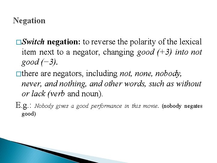 Negation � Switch negation: to reverse the polarity of the lexical item next to