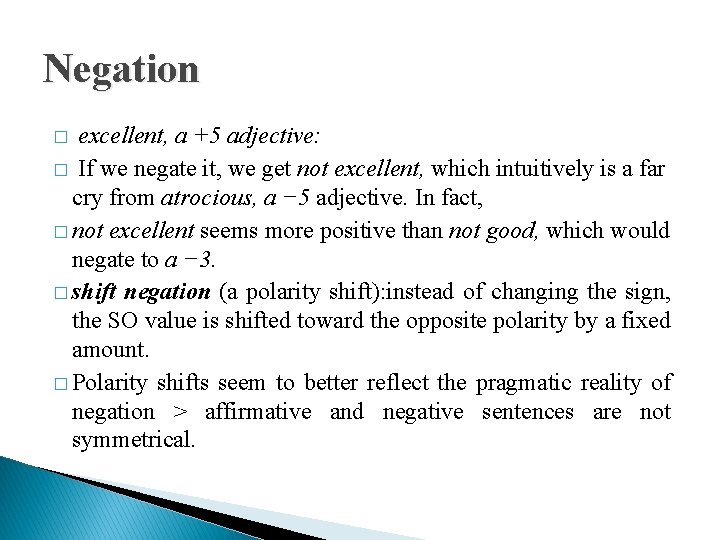 Negation excellent, a +5 adjective: � If we negate it, we get not excellent,