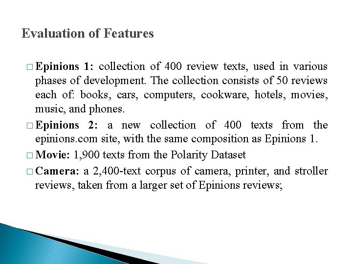 Evaluation of Features � Epinions 1: collection of 400 review texts, used in various