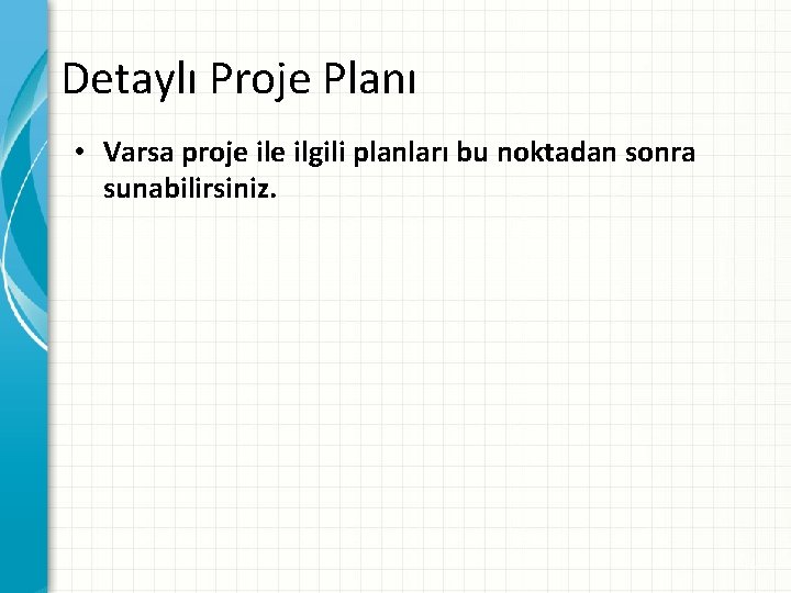 Detaylı Proje Planı • Varsa proje ilgili planları bu noktadan sonra sunabilirsiniz. 14 