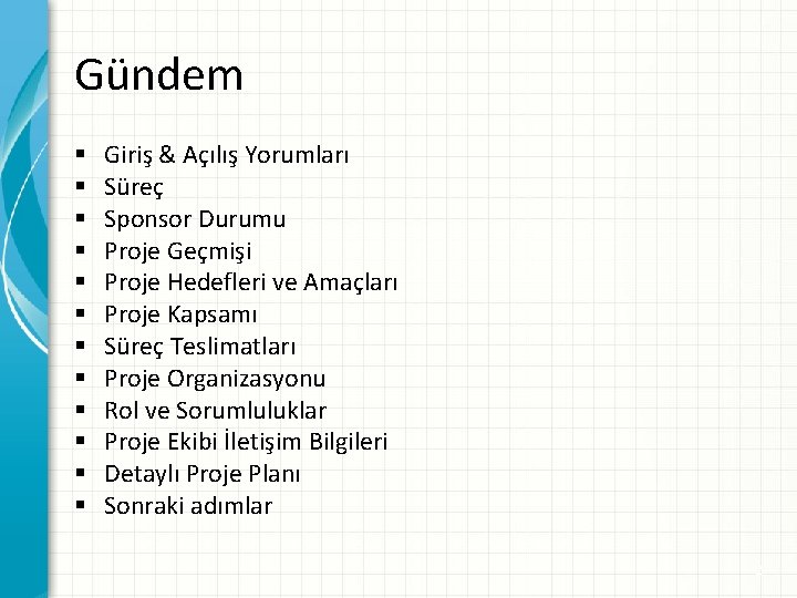 Gündem § § § Giriş & Açılış Yorumları Süreç Sponsor Durumu Proje Geçmişi Proje