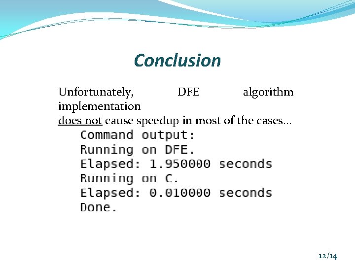 Conclusion Unfortunately, DFE algorithm implementation does not cause speedup in most of the cases.