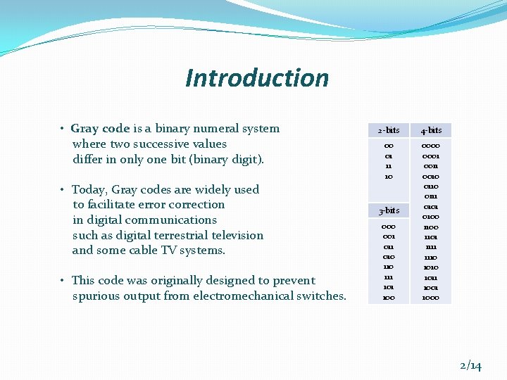 Introduction • Gray code is a binary numeral system where two successive values differ