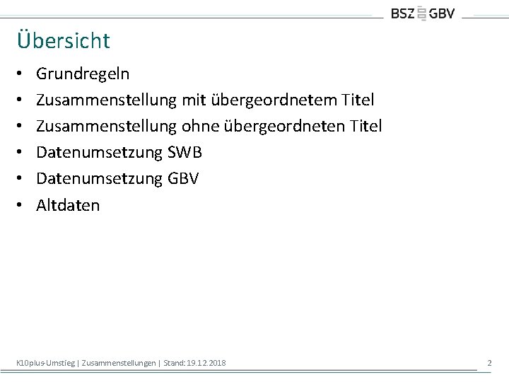 Übersicht • • • Grundregeln Zusammenstellung mit übergeordnetem Titel Zusammenstellung ohne übergeordneten Titel Datenumsetzung