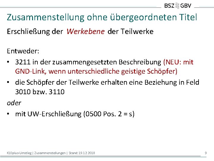 Zusammenstellung ohne übergeordneten Titel Erschließung der Werkebene der Teilwerke Entweder: • 3211 in der