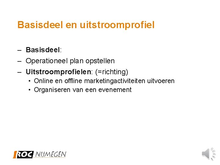 Basisdeel en uitstroomprofiel – Basisdeel: – Operationeel plan opstellen – Uitstroomprofielen: (=richting) • Online