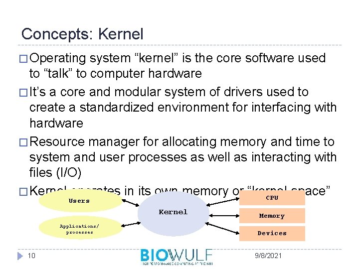 Concepts: Kernel � Operating system “kernel” is the core software used to “talk” to