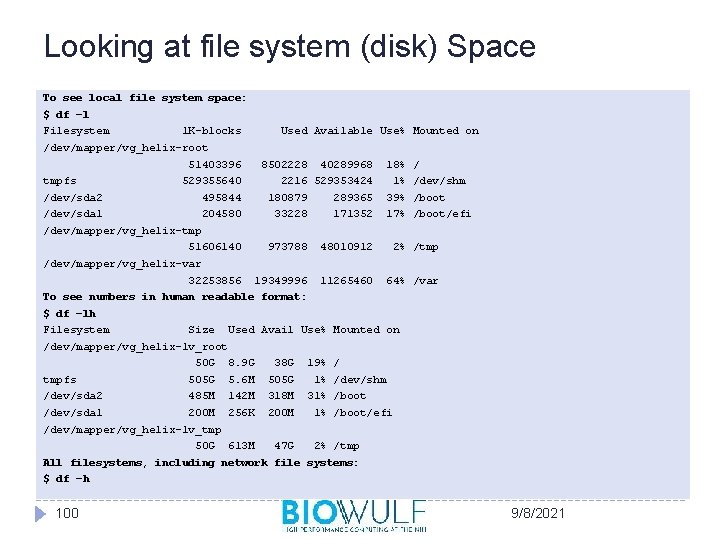 Looking at file system (disk) Space To see local file system space: $ df