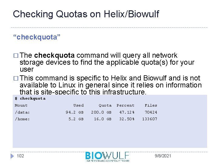 Checking Quotas on Helix/Biowulf “checkquota” � The checkquota command will query all network storage