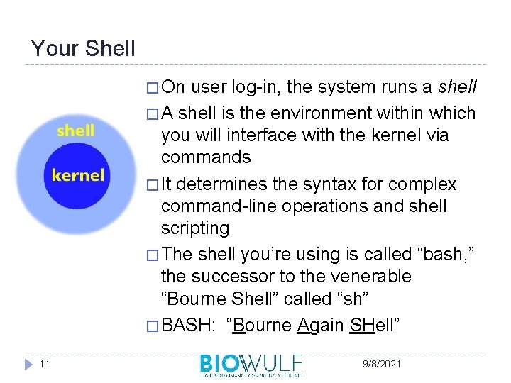 Your Shell � On user log-in, the system runs a shell � A shell
