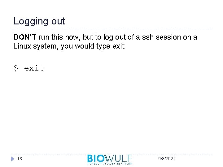 Logging out DON’T run this now, but to log out of a ssh session