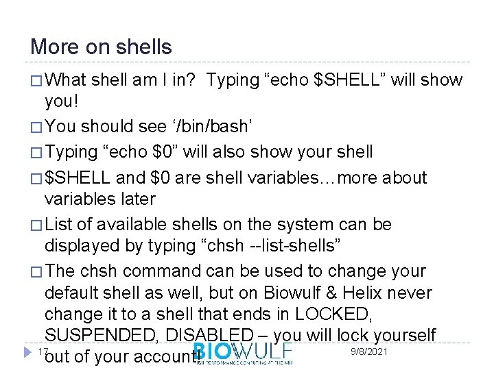 More on shells � What shell am I in? Typing “echo $SHELL” will show