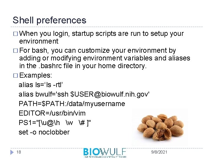 Shell preferences � When you login, startup scripts are run to setup your environment