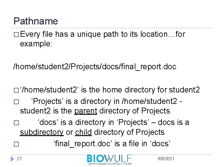 Pathname � Every file has a unique path to its location…for example: /home/student 2/Projects/docs/final_report.