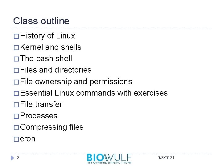 Class outline � History of Linux � Kernel and shells � The bash shell
