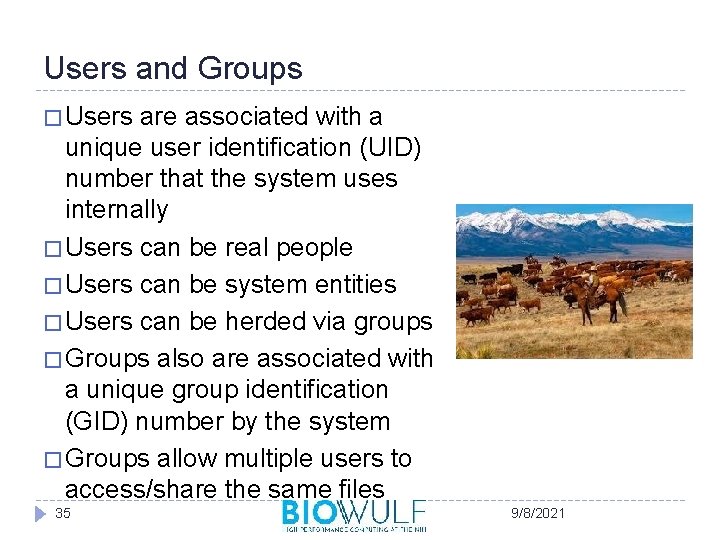 Users and Groups � Users are associated with a unique user identification (UID) number