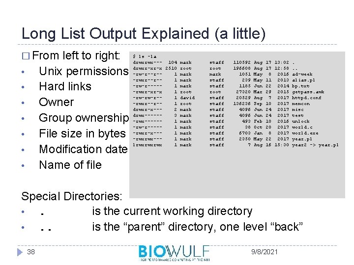 Long List Output Explained (a little) � From left to right: Unix permissions Hard