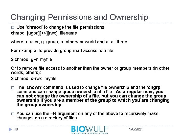 Changing Permissions and Ownership Use ‘chmod’ to change the file permissions: chmod [ugoa][+/-][rwx] filename
