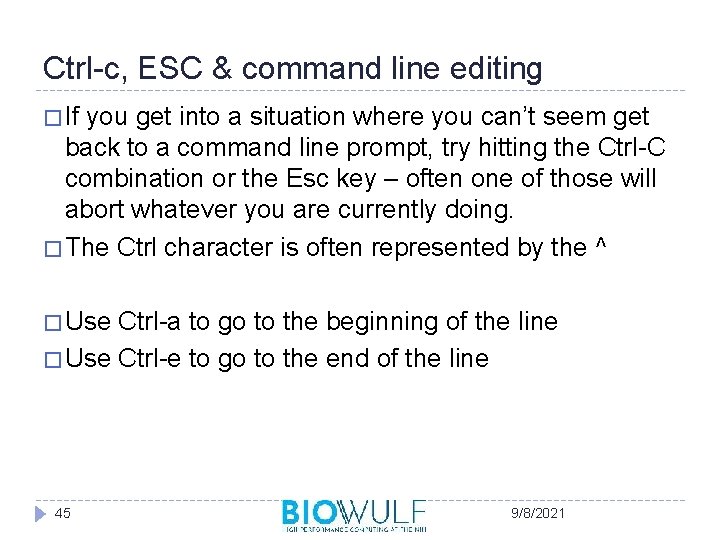 Ctrl-c, ESC & command line editing � If you get into a situation where