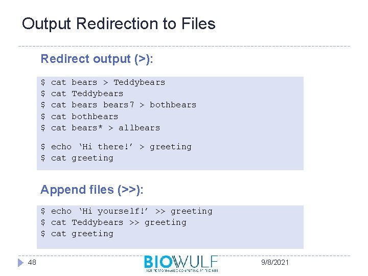 Output Redirection to Files Redirect output (>): $ $ $ cat cat cat bears