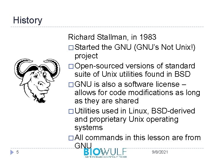 History 5 Richard Stallman, in 1983 � Started the GNU (GNU’s Not Unix!) project