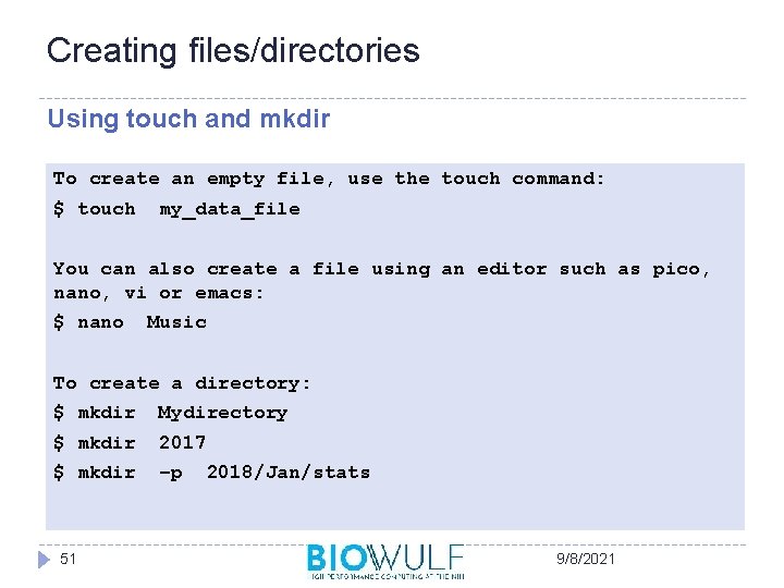 Creating files/directories Using touch and mkdir To create an empty file, use the touch