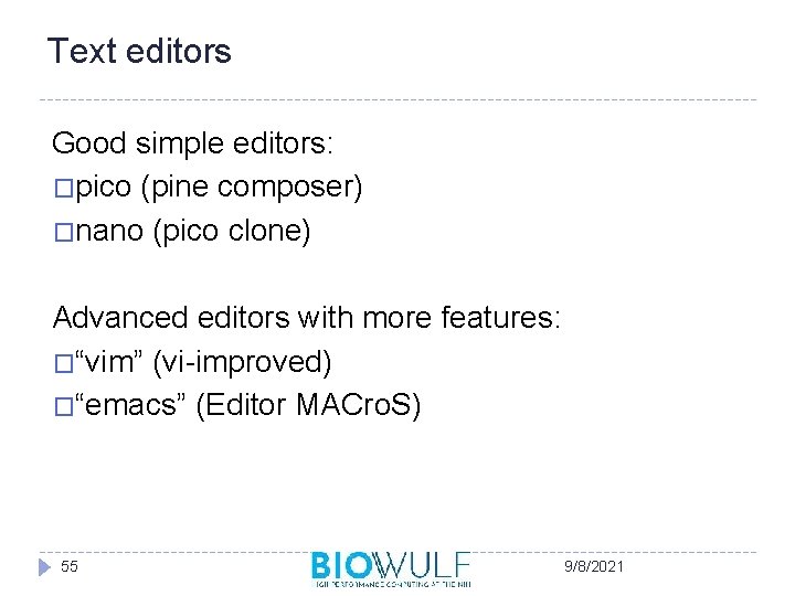 Text editors Good simple editors: �pico (pine composer) �nano (pico clone) Advanced editors with