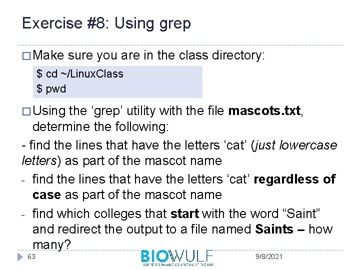 Exercise #8: Using grep � Make sure you are in the class directory: $