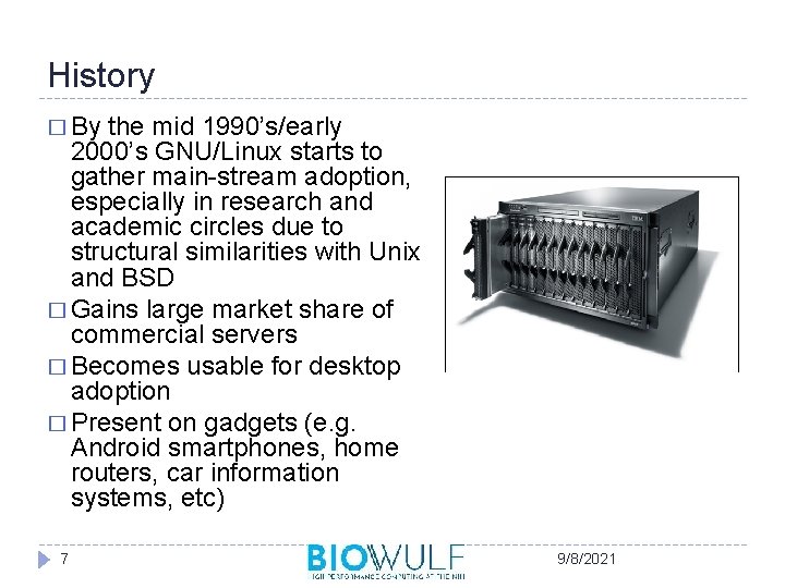 History � By the mid 1990’s/early 2000’s GNU/Linux starts to gather main-stream adoption, especially