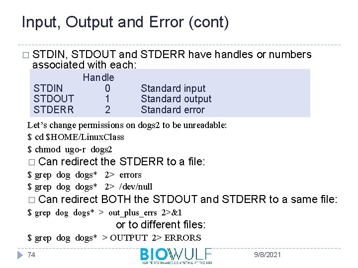 Input, Output and Error (cont) � STDIN, STDOUT and STDERR have handles or numbers
