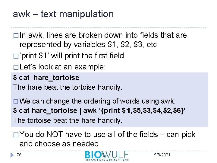 awk – text manipulation � In awk, lines are broken down into fields that
